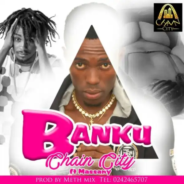 Chain City - Banku ft Massani